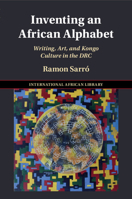 Inventing an African Alphabet: Writing, Art, and Kongo Culture in the DRC 100919948X Book Cover