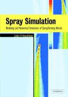 Spray Simulation: Modeling and Numerical Simulation of Sprayforming Metals 0521037778 Book Cover