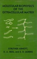 Molecular Biophysics of the Extracellular Matrix 1461295939 Book Cover