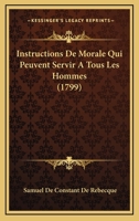 Instructions De Morale Qui Peuvent Servir A Tous Les Hommes (1799) 1104772663 Book Cover