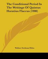 The Conditional Period In The Writings Of Quintus Horatius Flaccus 1104244969 Book Cover