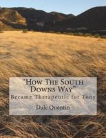 How The South Downs Way Became Therapeutic for Tony 1540460517 Book Cover