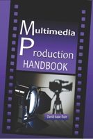 Multimedia Production Handbook: From the idea to the remake: Theater, Radio, Filming, Television, Internet and more. (Promonet Books) 1981022244 Book Cover
