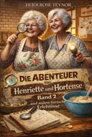 Die Abenteuer von Henriette und Hortense Band 2: humorvoll · cozy · tierisch · Freundschaft · Wohlfühlgeschichten (German Edition) B0GMTNQDP6 Book Cover