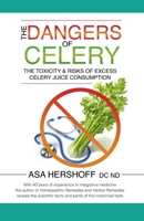 The Dangers of Celery: The Toxicity & Risks of Excess Celery Juice Consumption 0984123903 Book Cover