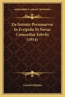 De Introitv Personarvm In Evripidis Et Novae Comoediae Fabvlis (1914) 1160391823 Book Cover