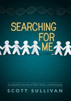 Searching For Me: An Adoptee's Journey of Faith, Family, and Belonging 1950234002 Book Cover