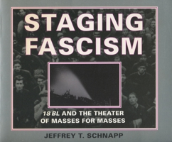 Staging Fascism: 18BL and the Theater of Masses for Masses 0804726086 Book Cover