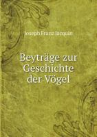 Beytrage Zur Geschichte Der Vogel 3743644649 Book Cover
