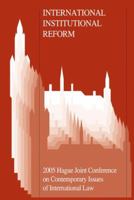 International Institutional Reform: 2005 Hague Joint Conference on Issues of International Law 9067042501 Book Cover