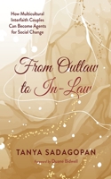 From Outlaw to In-Law: How Multicultural Interfaith Couples Can Become Agents for Social Change 1666779504 Book Cover