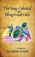 The Song Celestial or Bhagavad-Gita Translated 1639235388 Book Cover