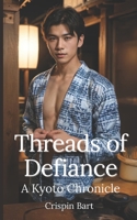 Threads of Defiance: A Kyoto Chronicle (Kami & Kitsune) B0FFMS9P4H Book Cover