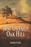 Just Outside Oak Hill B0CH22JJXN Book Cover