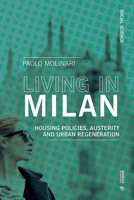 Living in Milan: Housing Policies, Austerity and Urban Regeneration 8869772594 Book Cover