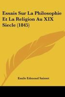 Essais Sur La Philosophie Et La Religion Au XIX Siecle (1845) 1166779351 Book Cover