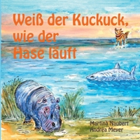 Weiß der Kuckuck wie der Hase läuft: Tiergeschichten für Kinder über Fühlen und Denken (für Kinder ausgewählte Fabeln der Transaktionsanalyse) (German Edition) 3753463833 Book Cover