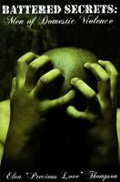 Battered Secrets: Men of Domestic Violence 0982669046 Book Cover