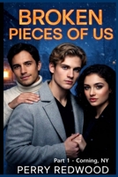 Broken Pieces of Us: Part 1 - Corning, NY B0GM1YRHP3 Book Cover
