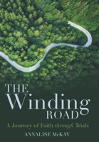 The Winding Road: A Journey of Faith Through Trials 1664293205 Book Cover