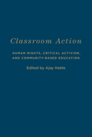 Classroom Action: Human Rights, Critical Activism, and Community-Based Education 1487500793 Book Cover