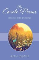 The Carole Poems: Dealing with Dementia 1478797061 Book Cover