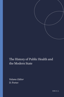 The History of Public Health and the Modern State (Clio Medica/The Wellcome Institute Series in the History of Medicine 26) (Clio Medica ; 26) 905183621X Book Cover