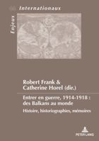 Entrer En Guerre, 1914-1918: Des Balkans Au Monde: Histoire, Historiographies, Mémoires 2807607586 Book Cover