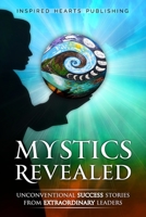 Mystics Revealed: Unconventional Success Stories From Extraordinary Leaders B09P6T4PGX Book Cover