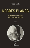 Nègres blancs: Représentations de l'autre autre 2738436471 Book Cover