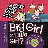 Kajsa...Big Girl/Little Girl: Book #3 of the Series Kajsa's World 1456714783 Book Cover