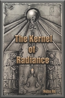 The Kernel of Radiance 1777493307 Book Cover