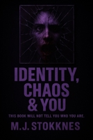 Identity, Chaos & You: This book will not tell you who you are. (The Age of Chaos) B0GGR3KF4Q Book Cover