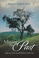Mining the Past: Vignettes of the Arnold-Schuster Family Tree 1493129708 Book Cover