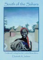 South of the Sahara:Traditional Cooking from the Lands of West Africa 096552096X Book Cover