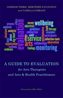 A Guide to Evaluation for Arts Therapists and Arts  Health Practitioners 1849054185 Book Cover