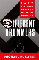 Different Drummers: Jazz in the Culture of Nazi Germany 0195050096 Book Cover