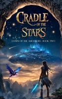 Cradle of the Stars: A Pre-Historic Fantasy Fiction Series of Ancient Worlds, Epic Adventures, and a Legendary Destiny (Dawn of the Ancestors) B0DZVPNLLM Book Cover