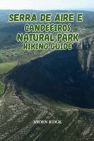 SERRA DE AIRE E CANDEEIROS NATURAL PARK HIKING GUIDE: Caves, Cliffs & Dinosaur Footprints in Central Portugal – Updated Edition 2025-2026 (Trailblazers: Ultimate Hiking Adventures Series) B0G44KWRD6 Book Cover