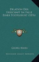 Delation Der Erbschaft Im Falle Einer Todtgeburt (1876) 1160419051 Book Cover