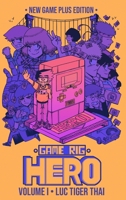 GAME RIG HERO: VOLUME 1 -- NEW GAME PLUS EDITION B0BCRXDMGW Book Cover