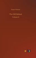 The Old Helmet; Volume II 1518605052 Book Cover