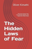 The Hidden Laws of Fear: How Fear Governs Your Life, Controls Systems, and Blocks the Truth of God B0FJ1HHQ69 Book Cover