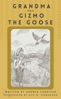 Grandma and Gizmo the Goose B0HGNSPZNM Book Cover