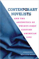 Contemporary Novelists and the Aesthetics of Twenty-First Century American Life 1609386752 Book Cover