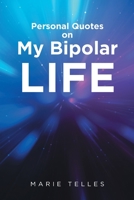 Personal Quotes on My Bipolar Life 1645319733 Book Cover