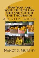 How You and Your Church Can Feed and Clothe the Thousands: A 7 Step Guide 1542914752 Book Cover