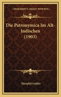 Die Patronymica Im Alt-Indischen (1903) 1141260727 Book Cover