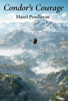 Condor's Courage: An Avian Explorer's Quest for the Skies Above, Soaring Through Clouds and Adversities Over Mountains B0DXCG3BJH Book Cover