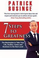 7 Steps to Greatness: The Masterplan to Take Your Life, Studies, Career and Business to the Next Level 1999949404 Book Cover